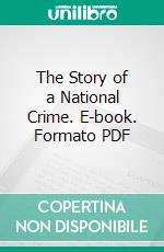 The Story of a National Crime. E-book. Formato PDF ebook