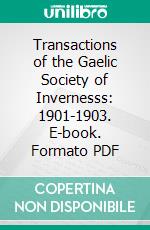 Transactions of the Gaelic Society of Invernesss: 1901-1903. E-book. Formato PDF ebook