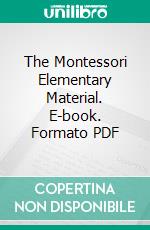 The Montessori Elementary Material. E-book. Formato PDF ebook