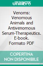 Venoms: Venomous Animals and Antivenomous Serum-Therapeutics. E-book. Formato PDF ebook