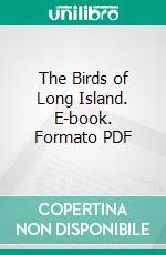 The Birds of Long Island. E-book. Formato PDF ebook