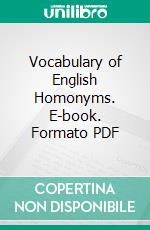 Vocabulary of English Homonyms. E-book. Formato PDF ebook di Charles P. Florent Baillairgé