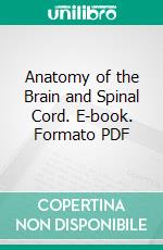 Anatomy of the Brain and Spinal Cord. E-book. Formato PDF ebook