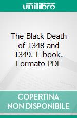 The Black Death of 1348 and 1349. E-book. Formato PDF