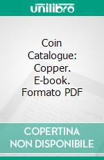 Coin Catalogue: Copper. E-book. Formato PDF