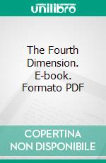 The Fourth Dimension. E-book. Formato PDF ebook di C. Howard Hinton