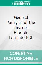 General Paralysis of the Insane. E-book. Formato PDF ebook di Julius Mickle