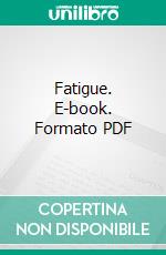 Fatigue. E-book. Formato PDF ebook di A. Mosso