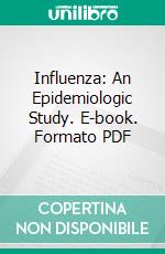 Influenza: An Epidemiologic Study. E-book. Formato PDF ebook