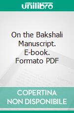 On the Bakshali Manuscript. E-book. Formato PDF ebook