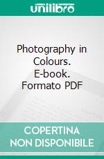 Photography in Colours. E-book. Formato PDF ebook