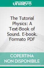 The Tutorial Physics: A Text-Book of Sound. E-book. Formato PDF ebook