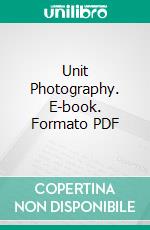 Unit Photography. E-book. Formato PDF ebook di Frank Morris Steadman