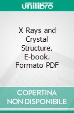 X Rays and Crystal Structure. E-book. Formato PDF