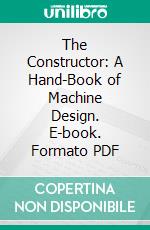 The Constructor: A Hand-Book of Machine Design. E-book. Formato PDF