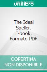 The Ideal Speller. E-book. Formato PDF ebook di Edgar Lincoln Willard