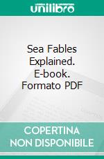 Sea Fables Explained. E-book. Formato PDF ebook di Henry Lee