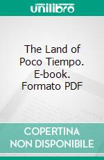 The Land of Poco Tiempo. E-book. Formato PDF ebook