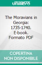 The Moravians in Georgia: 1735-1740. E-book. Formato PDF ebook di Adelaide L. Fries