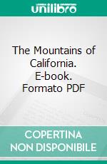 The Mountains of California. E-book. Formato PDF ebook di John Muir