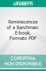 Reminiscences of a Ranchman. E-book. Formato PDF ebook di Edgar Beecher Bronson