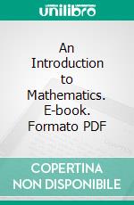 An Introduction to Mathematics. E-book. Formato PDF ebook di A. N. Whitehead