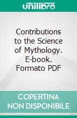 Contributions to the Science of Mythology. E-book. Formato PDF ebook