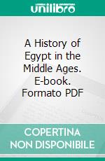 A History of Egypt in the Middle Ages. E-book. Formato PDF ebook di Stanley Lane