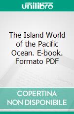 The Island World of the Pacific Ocean. E-book. Formato PDF ebook di Charles Marion Tyler