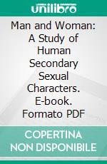 Man and Woman: A Study of Human Secondary Sexual Characters. E-book. Formato PDF ebook