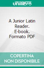 A Junior Latin Reader. E-book. Formato PDF ebook