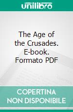 The Age of the Crusades. E-book. Formato PDF ebook