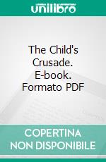 The Child's Crusade. E-book. Formato PDF ebook di William Hale Beckford