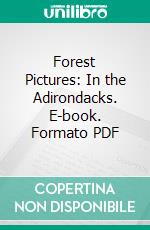 Forest Pictures: In the Adirondacks. E-book. Formato PDF ebook