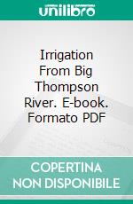 Irrigation From Big Thompson River. E-book. Formato PDF ebook