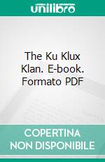 The Ku Klux Klan. E-book. Formato PDF ebook di Annie Cooper Burton