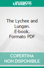 The Lychee and Lungan. E-book. Formato PDF ebook di George Weidman Groff