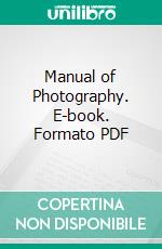 Manual of Photography. E-book. Formato PDF ebook di Samuel Reber