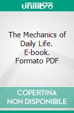 The Mechanics of Daily Life. E-book. Formato PDF ebook di Vincent Perronet Sells