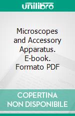 Microscopes and Accessory Apparatus. E-book. Formato PDF ebook di Ernst Leitz