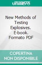 New Methods of Testing Explosives. E-book. Formato PDF