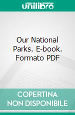 Our National Parks. E-book. Formato PDF ebook di John Muir