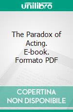 The Paradox of Acting. E-book. Formato PDF ebook