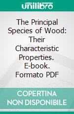 The Principal Species of Wood: Their Characteristic Properties. E-book. Formato PDF ebook di Charles Henry Snow