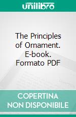 The Principles of Ornament. E-book. Formato PDF ebook di James Ward