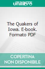 The Quakers of Iowa. E-book. Formato PDF ebook di Louis Thomas Jones