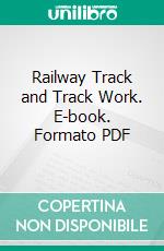 Railway Track and Track Work. E-book. Formato PDF ebook