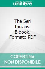 The Seri Indians. E-book. Formato PDF ebook