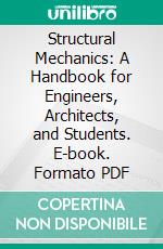 Structural Mechanics: A Handbook for Engineers, Architects, and Students. E-book. Formato PDF ebook