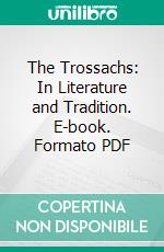 The Trossachs: In Literature and Tradition. E-book. Formato PDF ebook